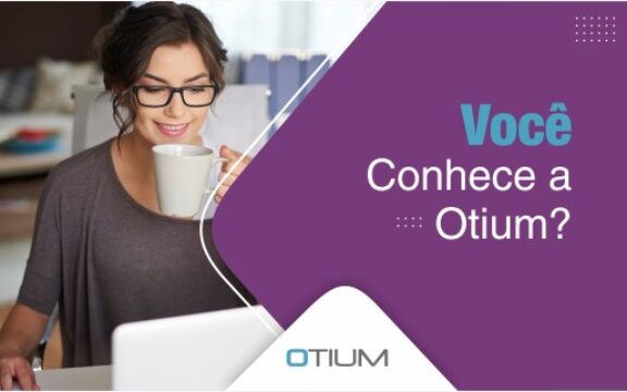 Você conhece a OTIUM?