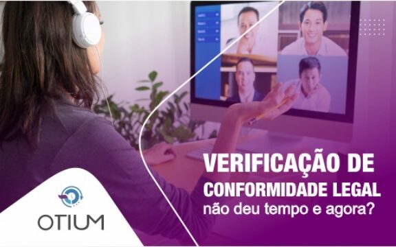 Verificação de Conformidade Legal. Não deu tempo e agora?