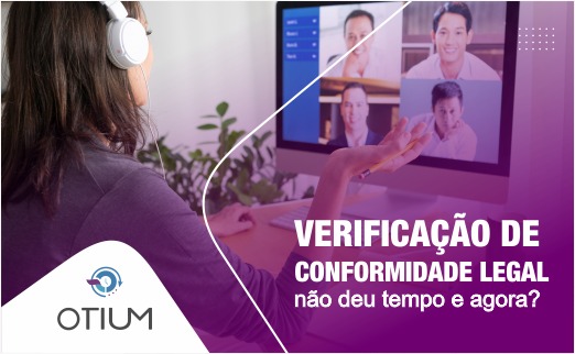 Verificação De Conformidade Legal. Não Deu Tempo E Agora? - Otium